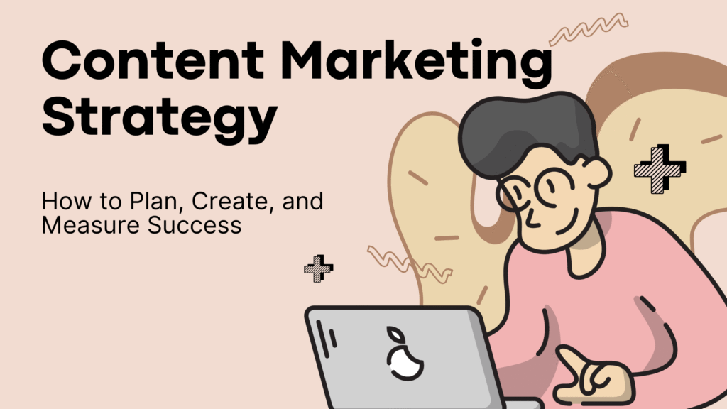 Content Marketing Strategy - Plan, Create and Measure